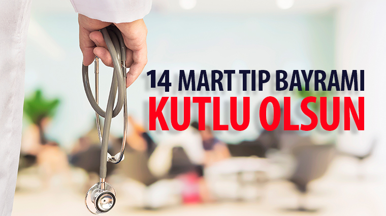 14 Mart Tıp Bayramı Kutlu Olsun
