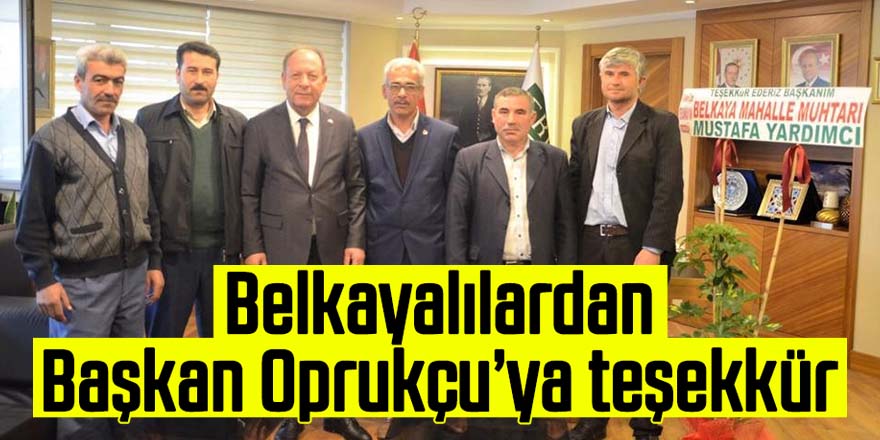 Belkayalılardan Başkan Oprukçu’ya teşekkür