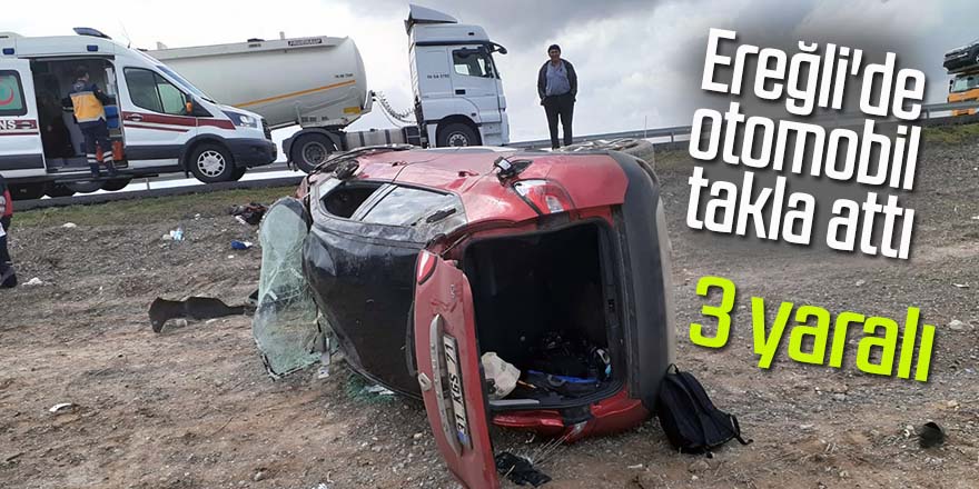 Ereğli'de otomobil takla attı: 3 yaralı