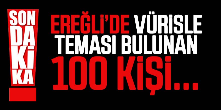 Ereğli'de Yaklaşık 100 KİŞİ Takibe Alındı
