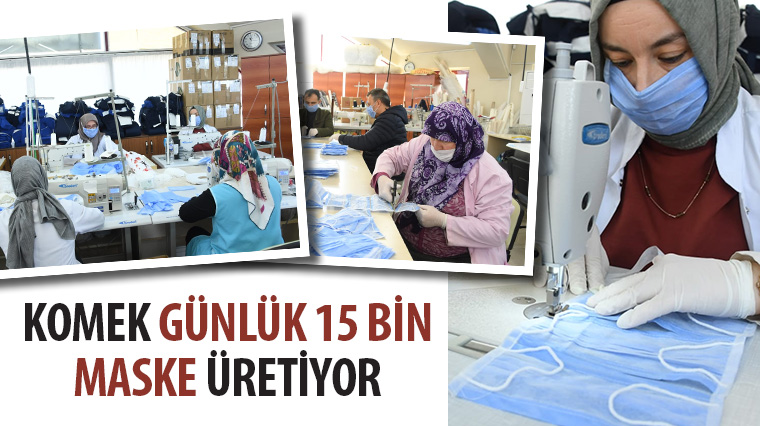 KOMEK Günlük 15 Bin Maske Üretiyor