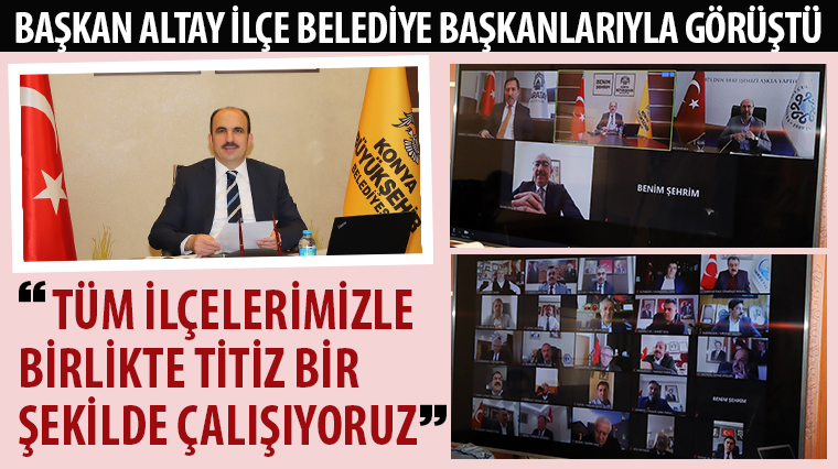 Başkan Altay İlçe Belediye Başkanlarıyla Görüştü