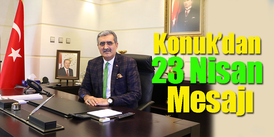 Recep Konuk’tan 23 Nisan Mesajı