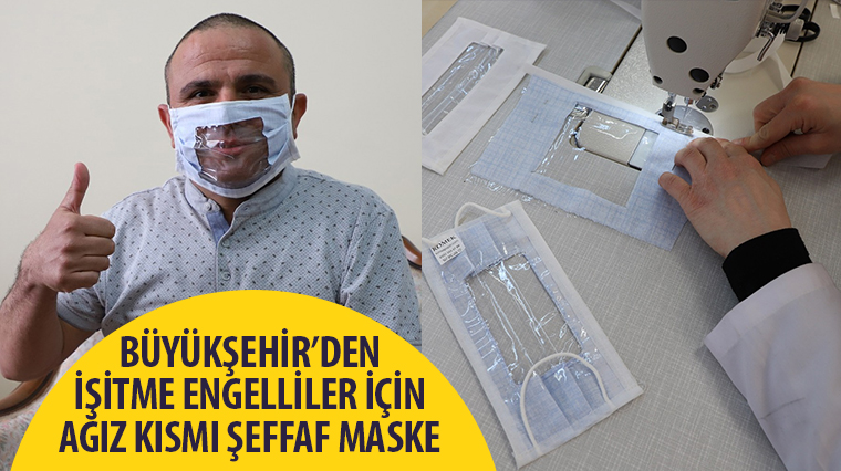 Büyükşehir’den İşitme Engelliler İçin Ağız Kısmı Şeffaf Maske