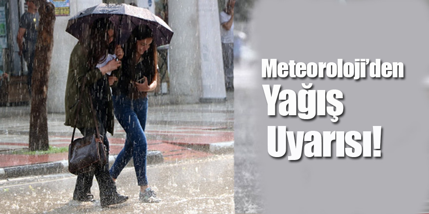 Meteoroloji’den yağış uyarısı!