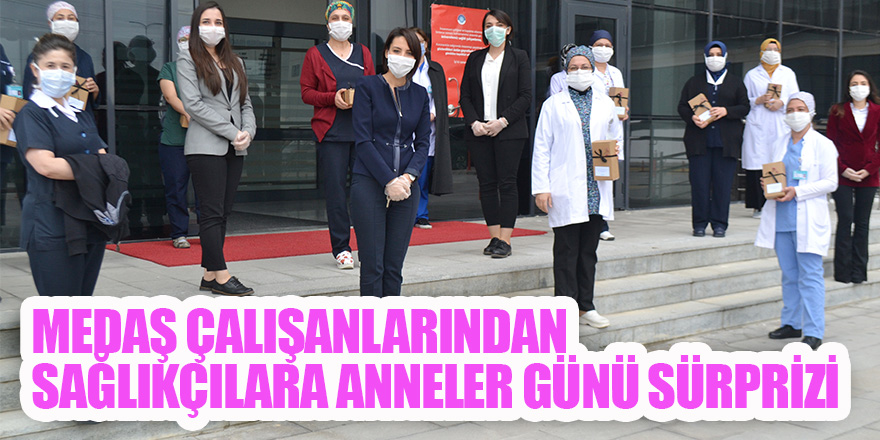 MEDAŞ Çalışanlarından Sağlıkçılara Anneler Günü Sürprizi