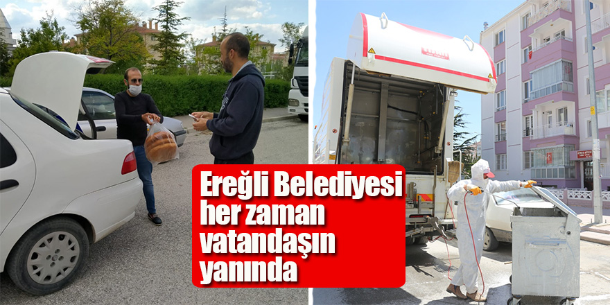 Ereğli Belediyesi her zaman vatandaşın yanında