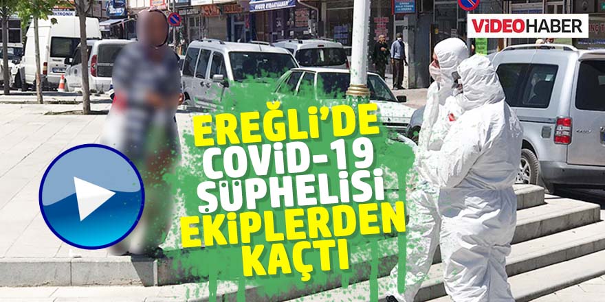 Sağlık ekibinden kaçan ''coronavirüs''şüphelisini polis yakaladı