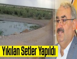 Yıkılan Setler Yapıldı
