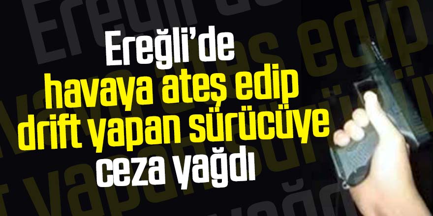 Drift yapan otomobil sürücüsüne 6141 TL ceza