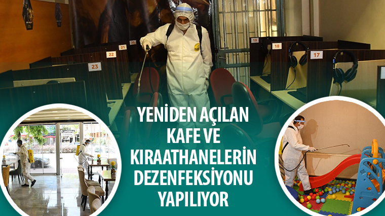Yeniden Açılan Kafe ve Kıraathanelerin Dezenfeksiyonu Yapılıyor