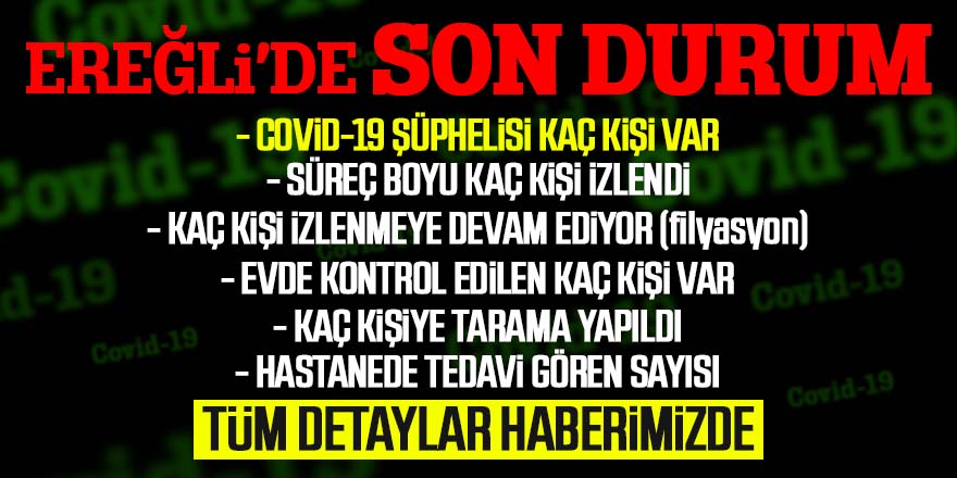 EREĞLİ'DE ''COVİD-19'' DA SON DURUM