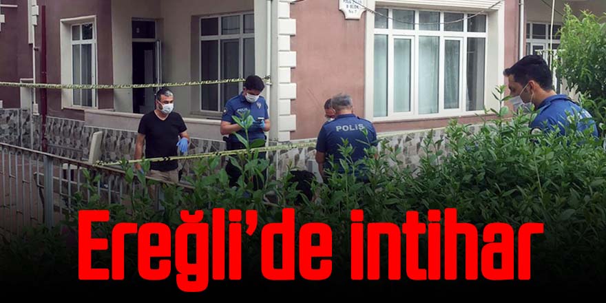 Ereğli’de korkunç intihar olayı