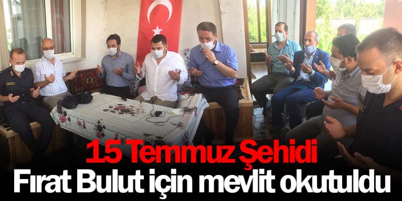 15 Temmuz Şehidi Fırat Bulut için mevlid okutuldu
