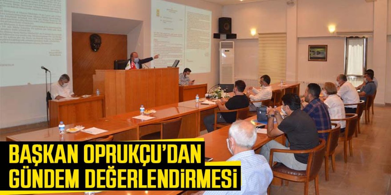 Başkan Oprukçu Meclis Toplantısı’nda gündemi değerlendirdi