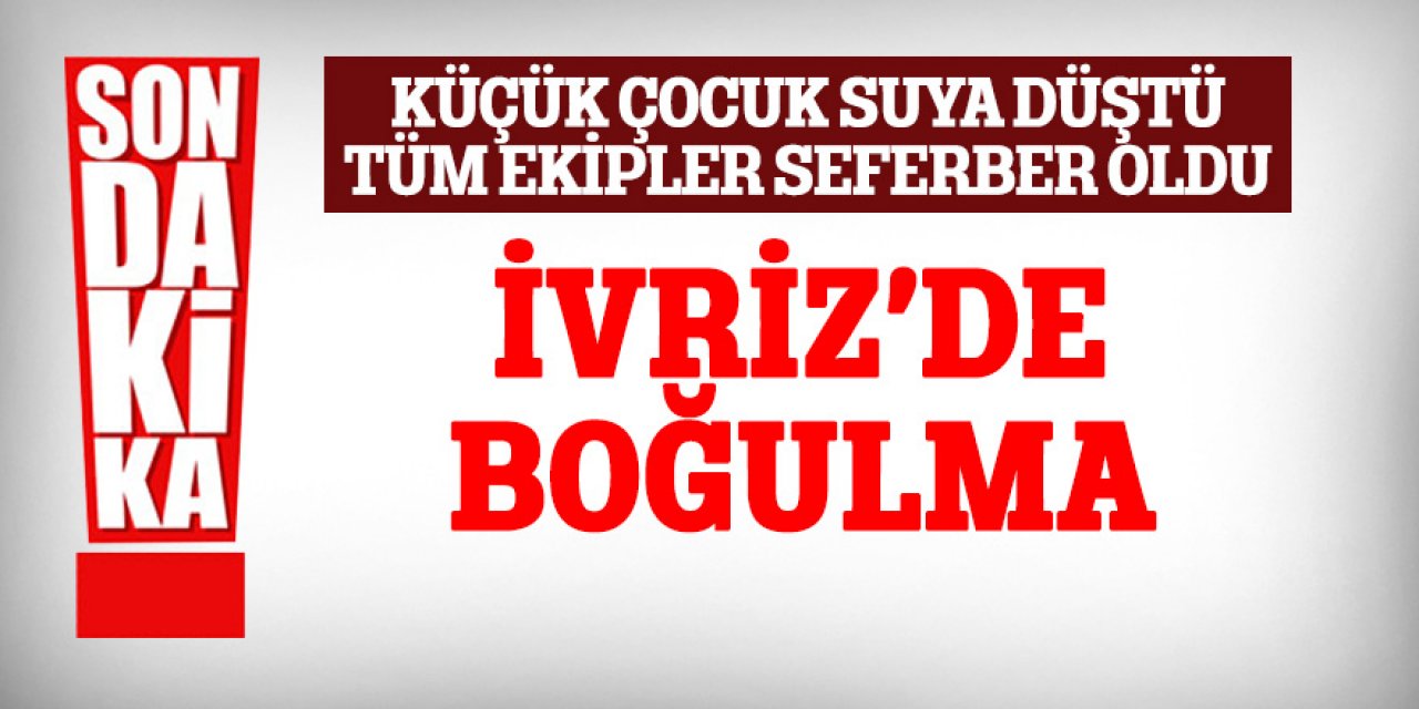 SON DAKİKA! İviriz’de Küçük Çocuk Suya Düştü