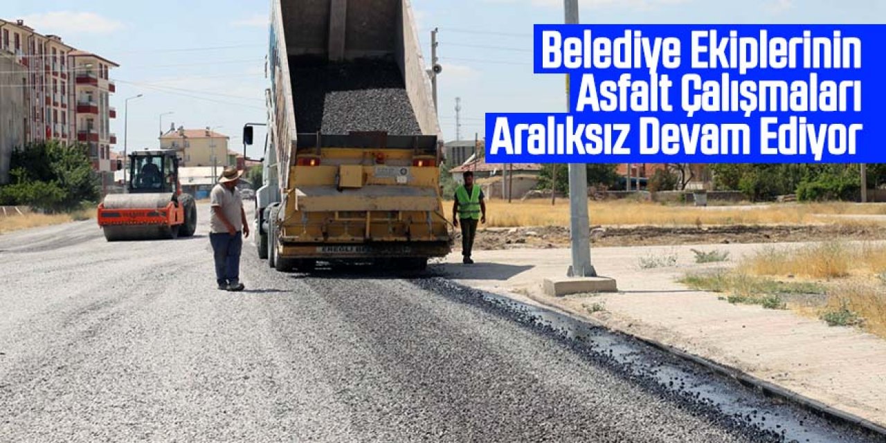 Asfalt Çalışmaları Aralıksız Devam Ediyor