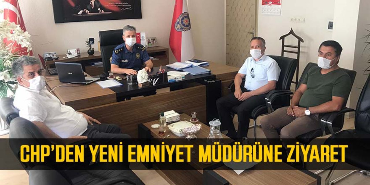 CHP’DEN YENİ EMNİYET MÜDÜRÜNE ZİYARET