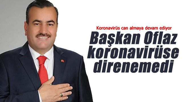 Çumra Belediye Başkanı Halit Oflaz hayatını kaybetti!