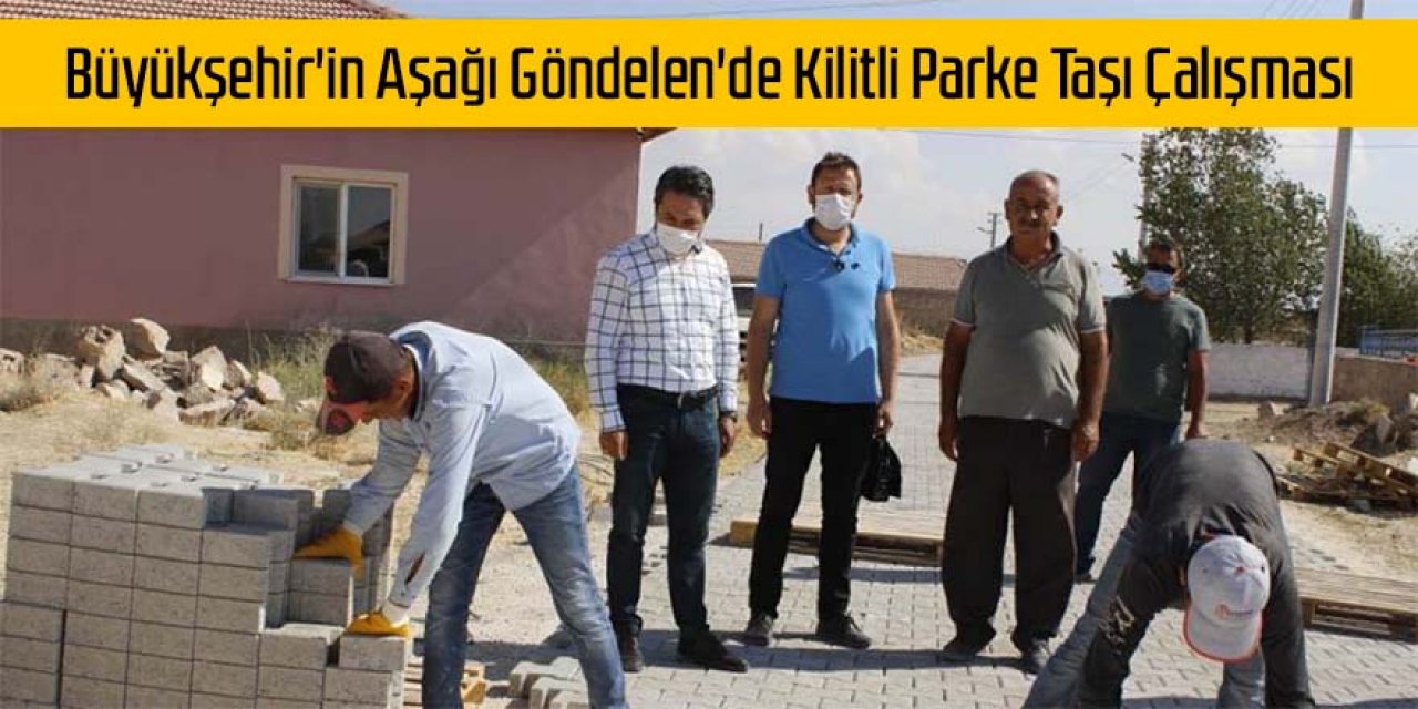 Büyükşehir'in Aşağı Göndelen'de Kilitli Parke Taşı Çalışması
