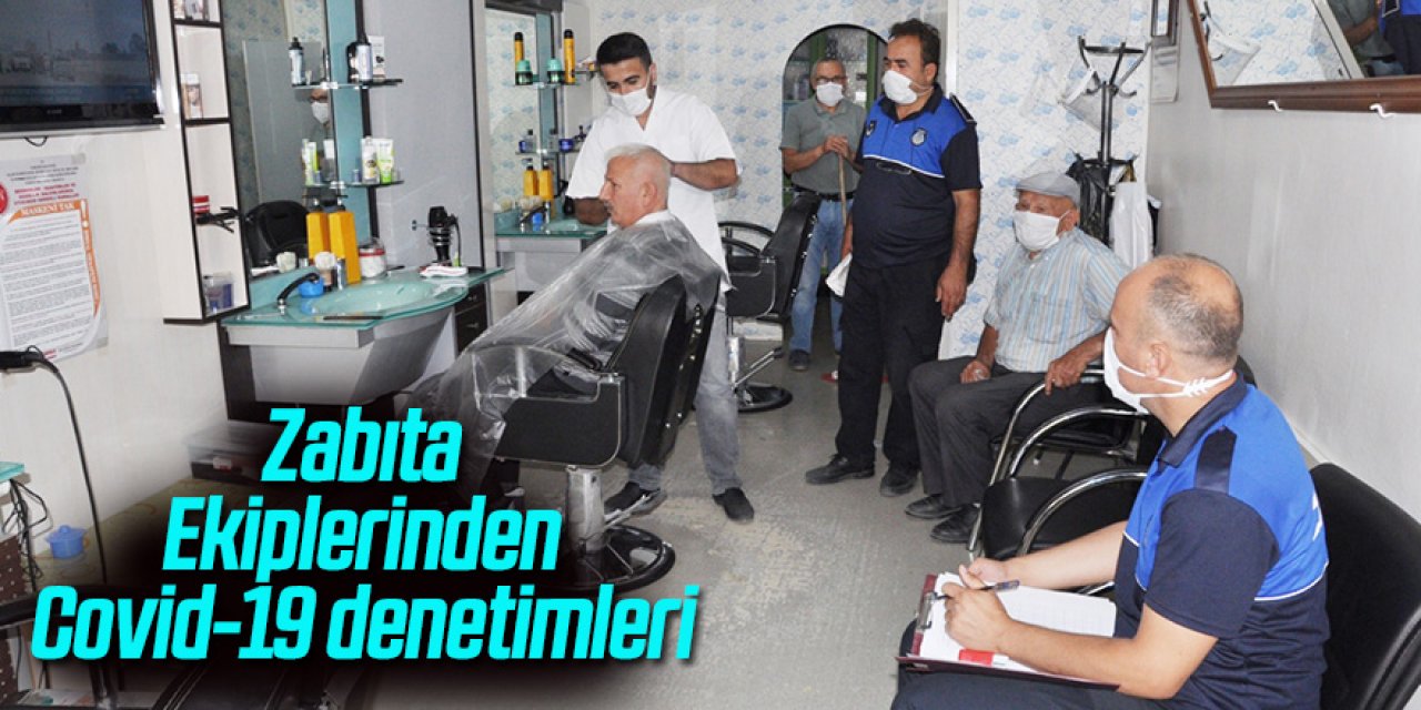 Zabıta Ekipleri Covid-19 denetimlerini sürdürüyor