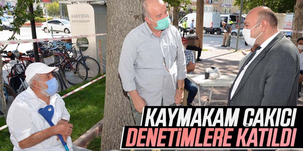KAYMAKAM ÇAKICI DENETLEMELERE KATILDI