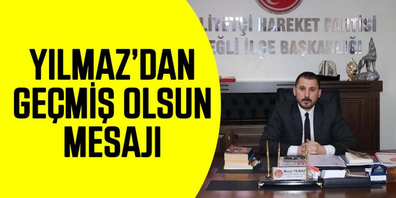 YILMAZ’DAN GEÇMİŞ OLSUN MESAJI