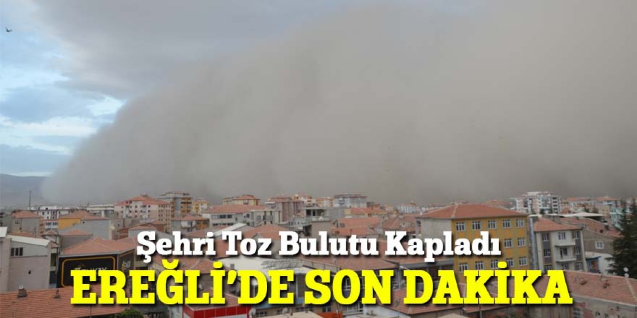 Ereğli'de gökyüzünü toz bulutu kapladı