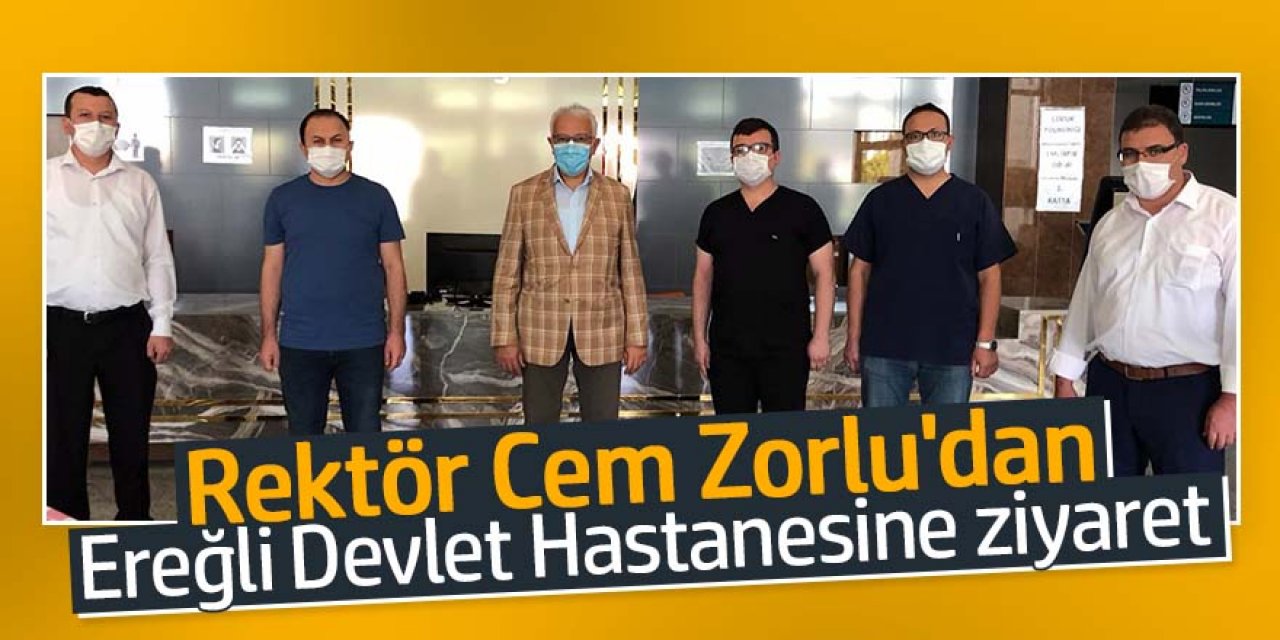 Rektör Cem Zorlu'dan Ereğli Devlet Hastanesine ziyaret