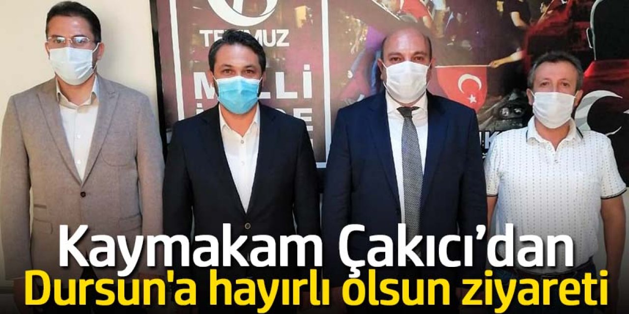 Kaymakam Çakıcıdan Dursun'a hayırlı olsun ziyareti