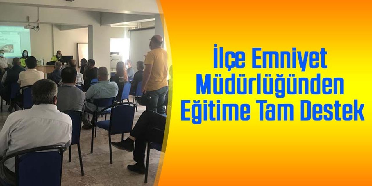 İLÇE EMNİYET MÜDÜRLÜĞÜNDEN EĞİTİME TAM DESTEK