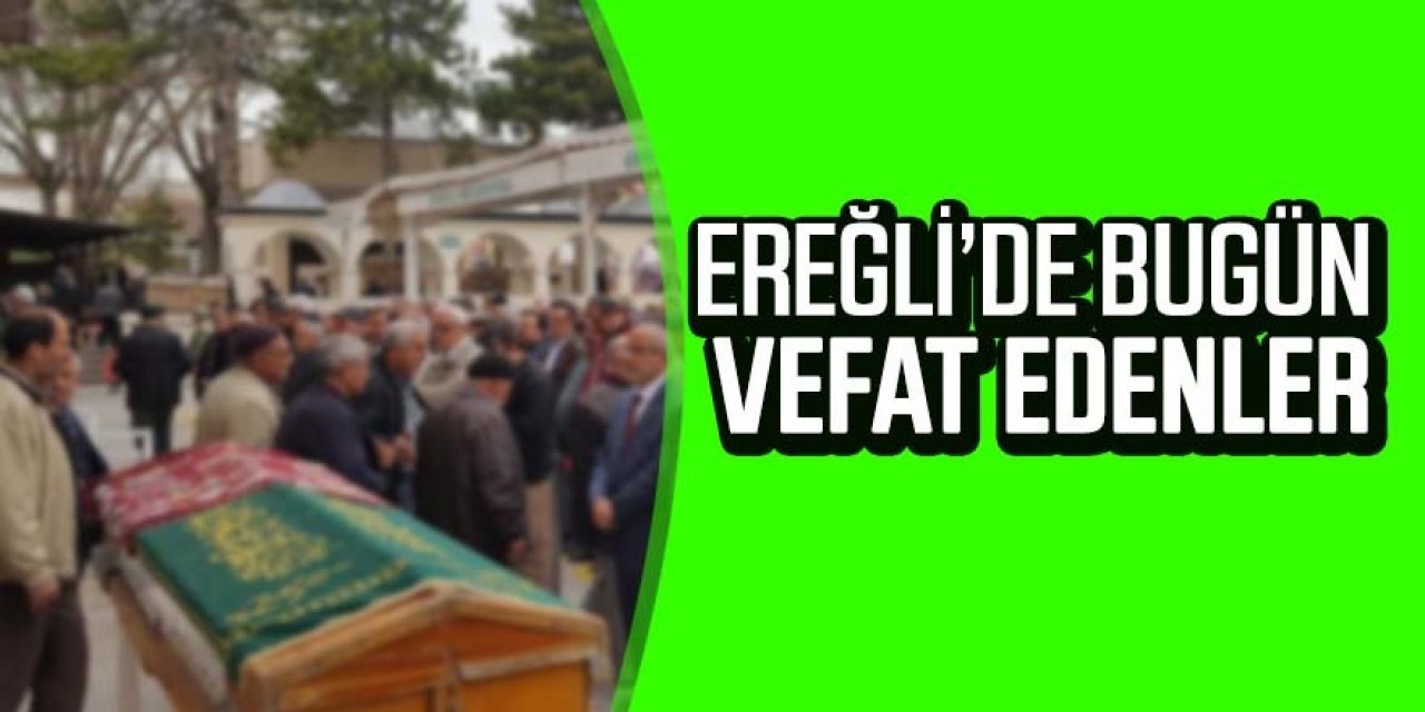 7 Ekim Ereğli'de vefat edenler