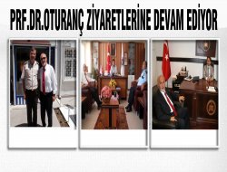 Prof. Dr. Oturanç Ziyaretlerine Devam Ediyor