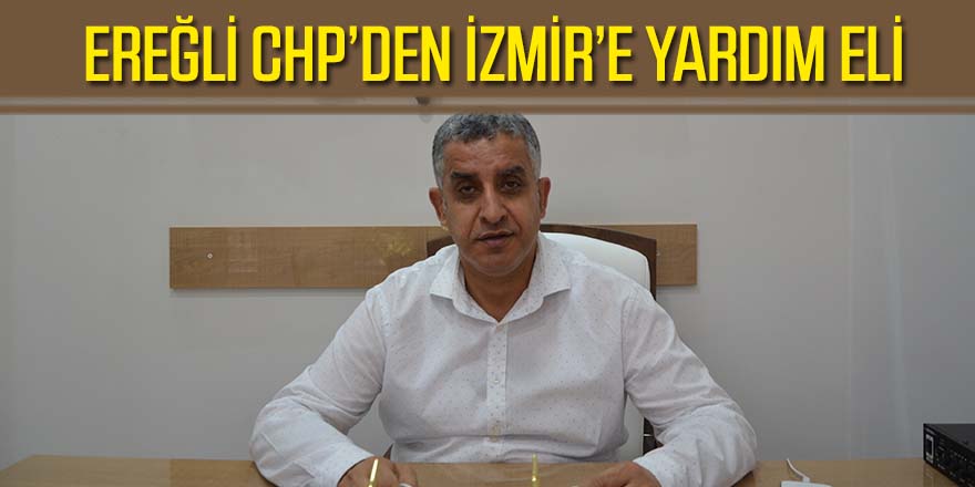 EREĞLİ CHP’DEN İZMİR’E YARDIM ELİ
