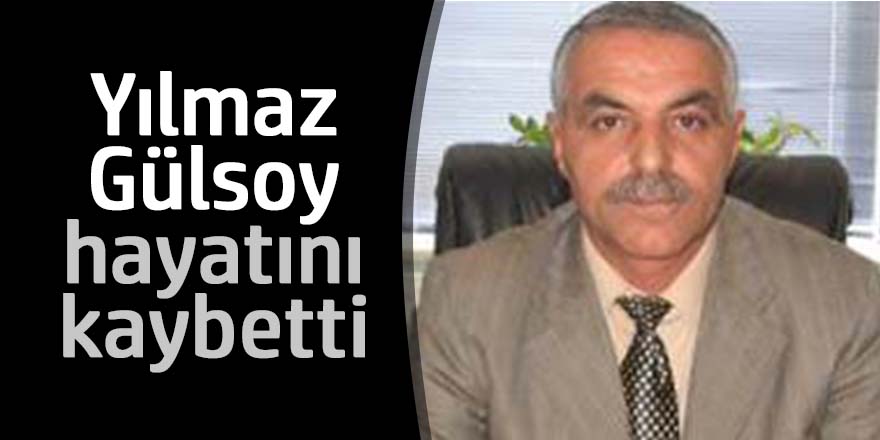 Yılmaz Gülsoy Hayatını Kaybetti
