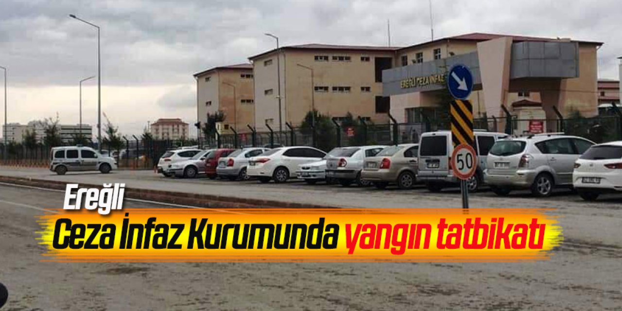Ereğli Ceza İnfaz Kurumunda yangın tatbikatı