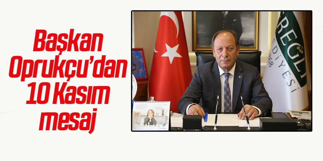 Başkan Oprukçu’dan 10 Kasım mesajı