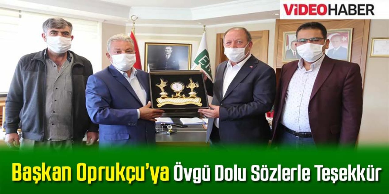 BAŞKAN OPRUKÇU’YA ÖVGÜ DOLU SÖZLERLE TEŞEKKÜR