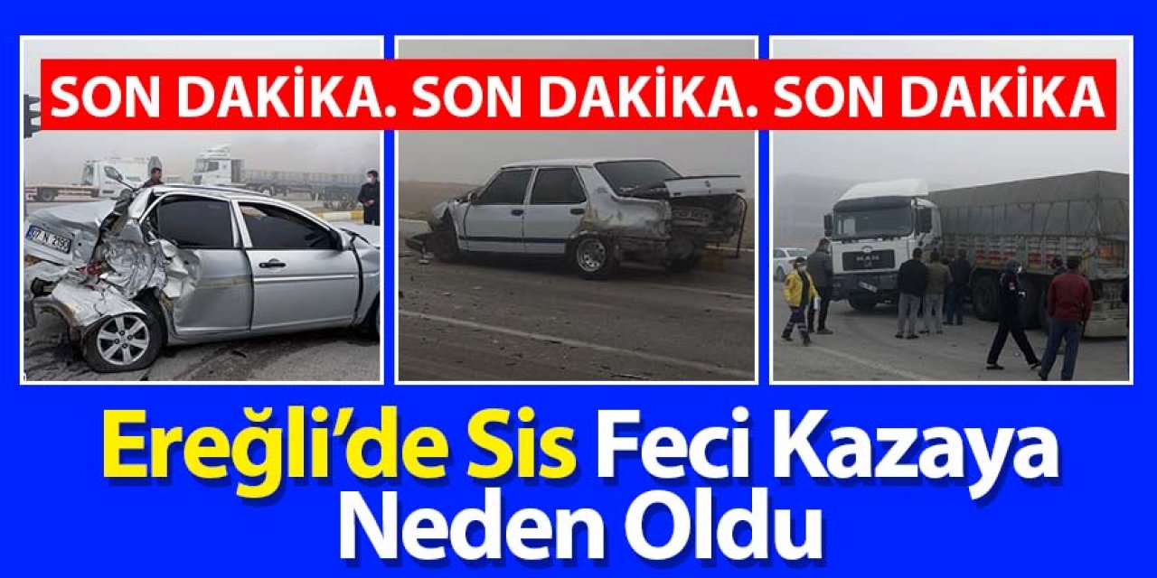 EREĞLİ’DE SİS ZİNCİRLEME KAZAYA NEDEN OLDU