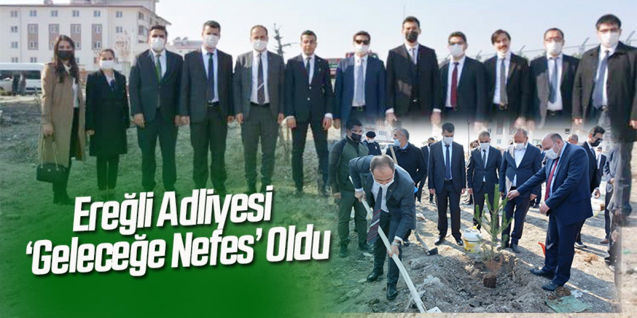 Ereğli Adliyesi ‘Geleceğe Nefes’ Oldu
