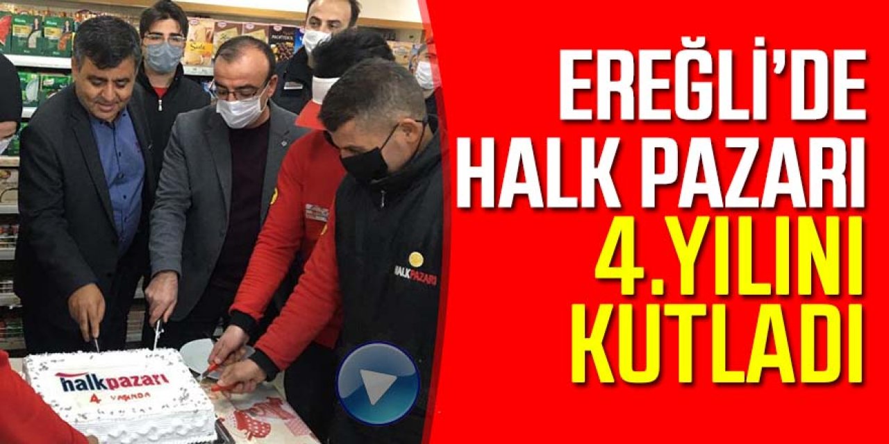 EREĞLİ’DE HALK PAZARI MAĞAZALAR ZİNCİRİ 4. YILINI KUTLADI