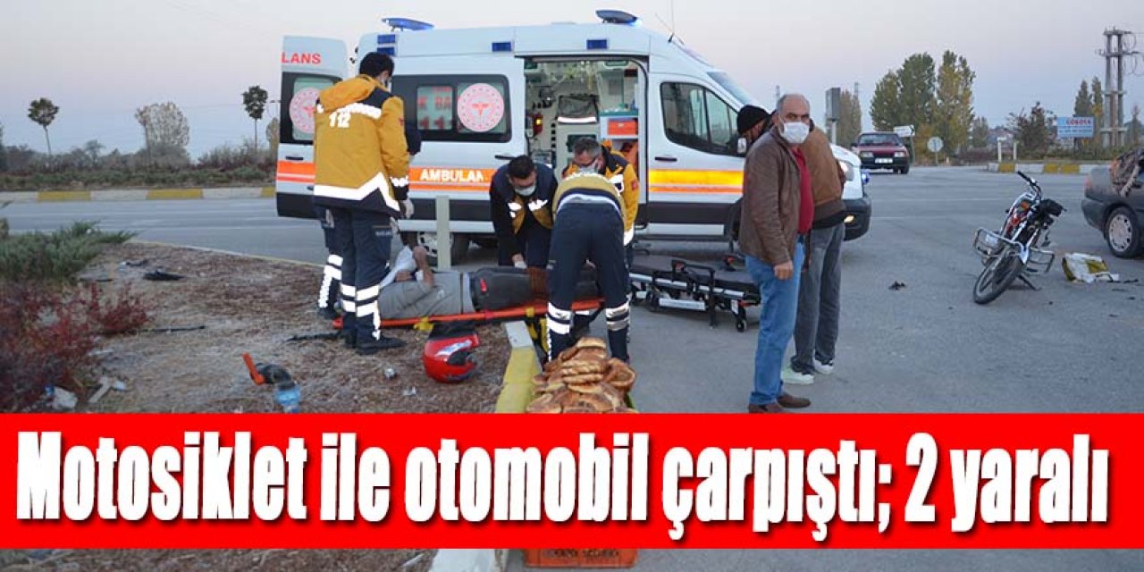 Otomobil ile motosiklet çarpıştı: 2 yaralı