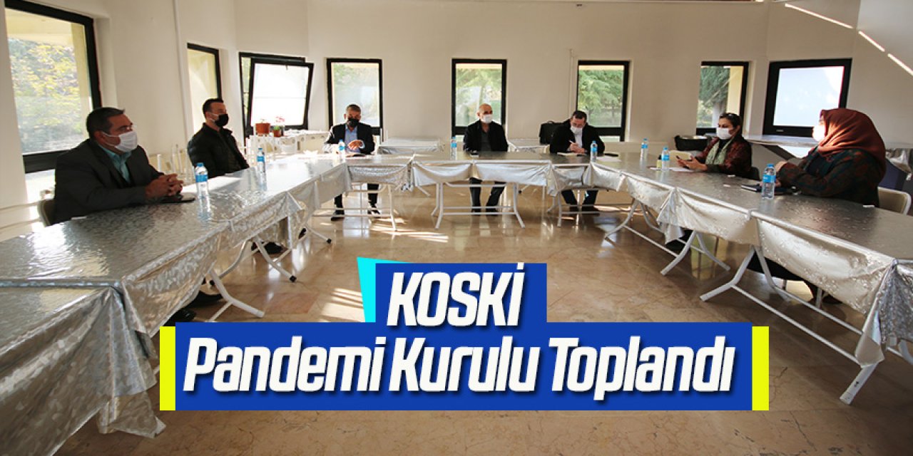 KOSKİ Pandemi Kurulu Toplandı