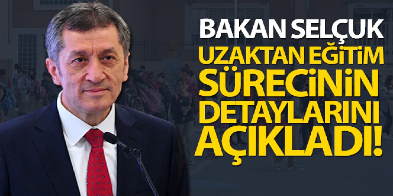 Uzaktan eğitim sürecinin detayları belli oldu!