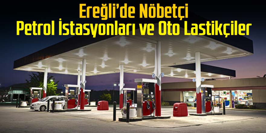 Ereğli nöbetçi akaryakıt istasyonları
