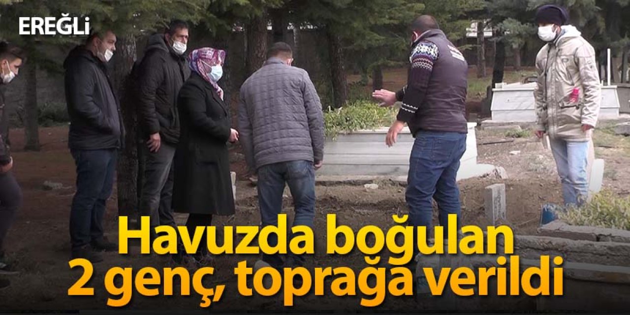 Havuzda boğulan 2 genç, toprağa verildi
