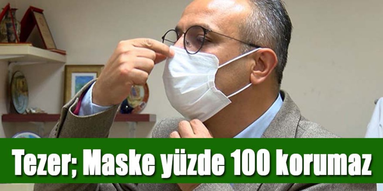 Bilim Kurulu üyesi Tezer: Maske yüzde 100 korumaz