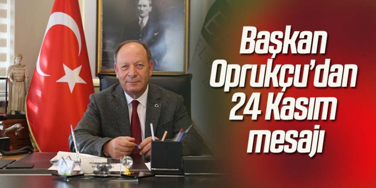 Başkan Oprukçu’dan 24 Kasım mesajı