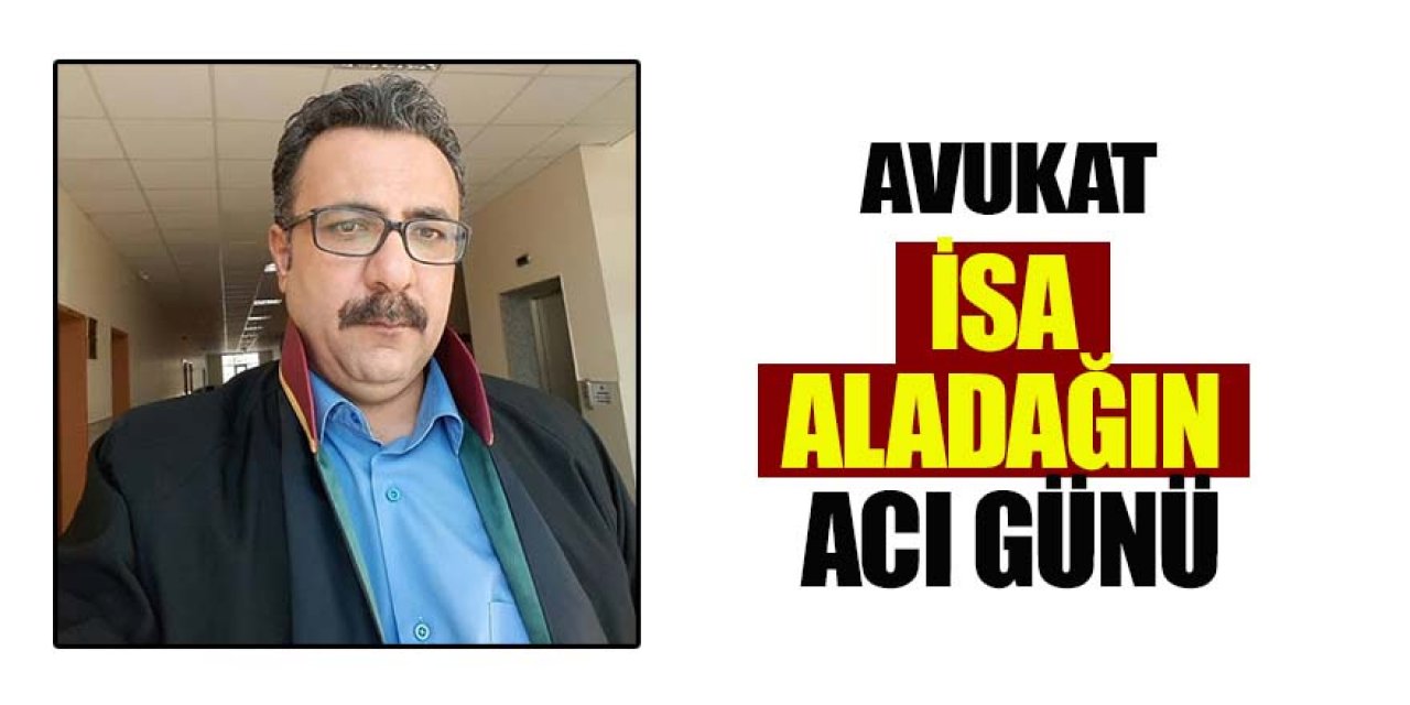 Av. İsa Aladağ’ın Babası Hikmet Aladağ Hayatını kaybetti