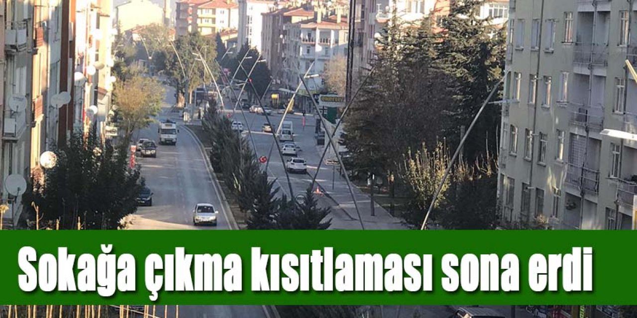 Sokağa çıkma kısıtlaması sona erdi